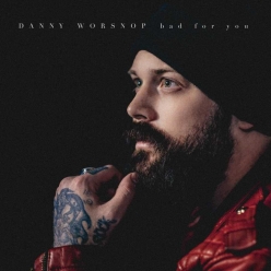 Danny Worsnop - Bad For You